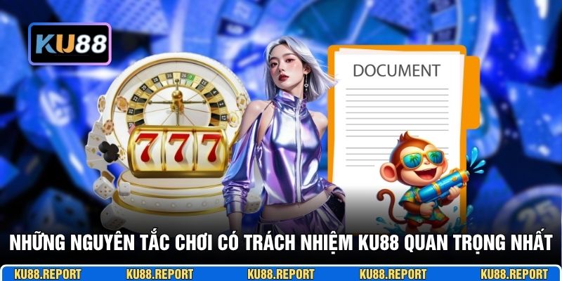 Những nguyên tắc chơi có trách nhiệm KU88 quan trọng nhất